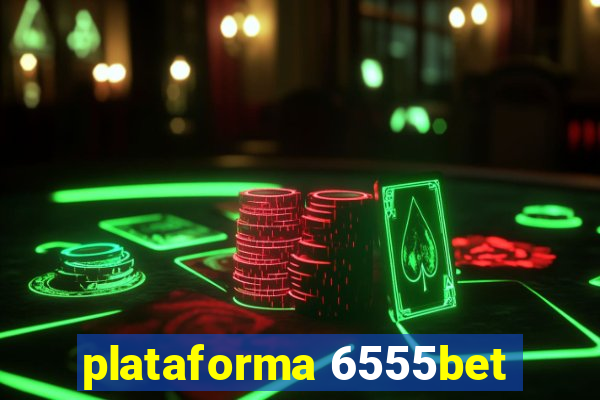 plataforma 6555bet